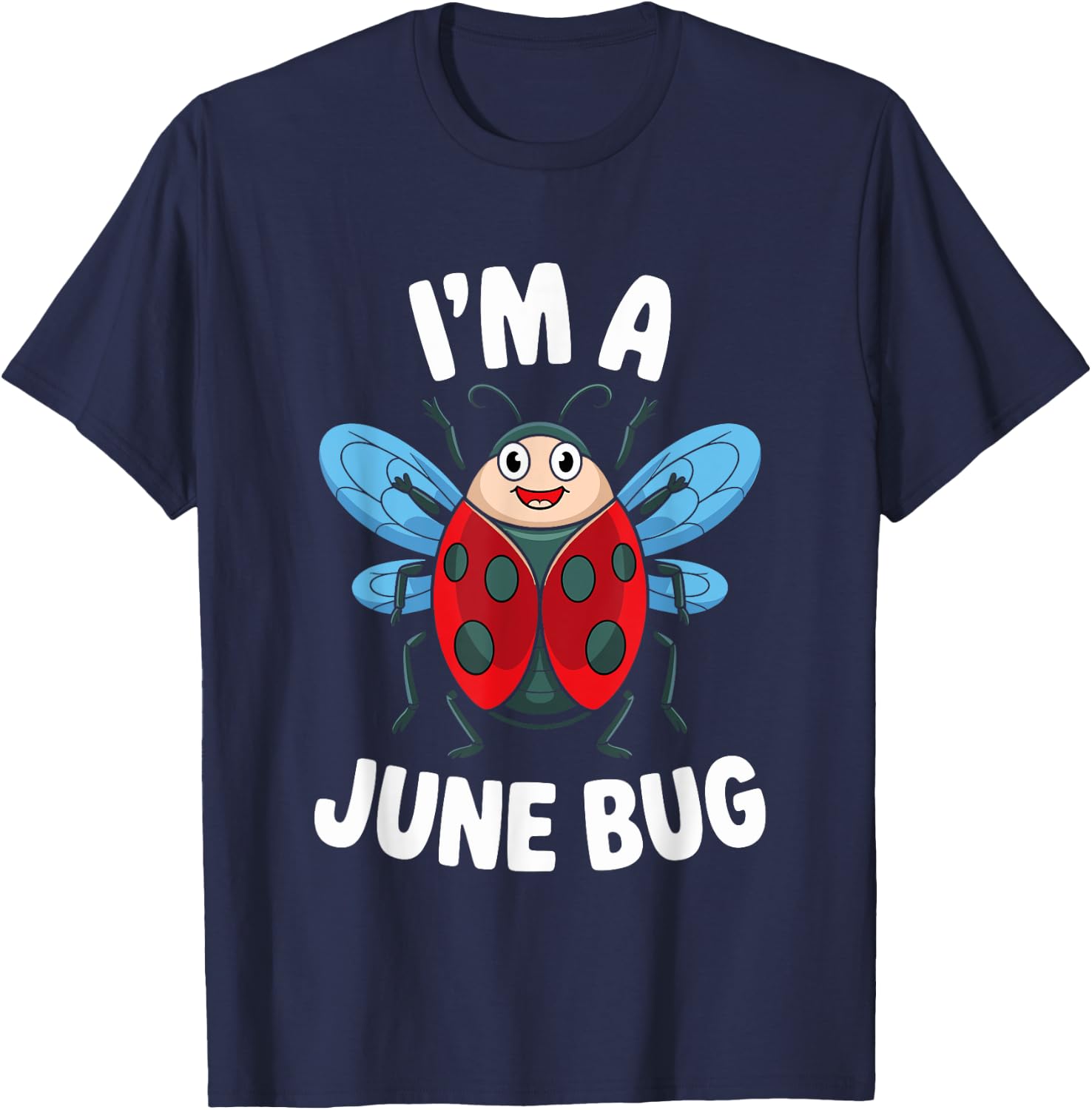I'm A June Bug Cute Insect Humor T-Shirt - T-Shirt | Navy