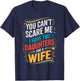 You Can't Scare Me I Have Two Daughters And A Wife T-Shirt - T-Shirt | Navy