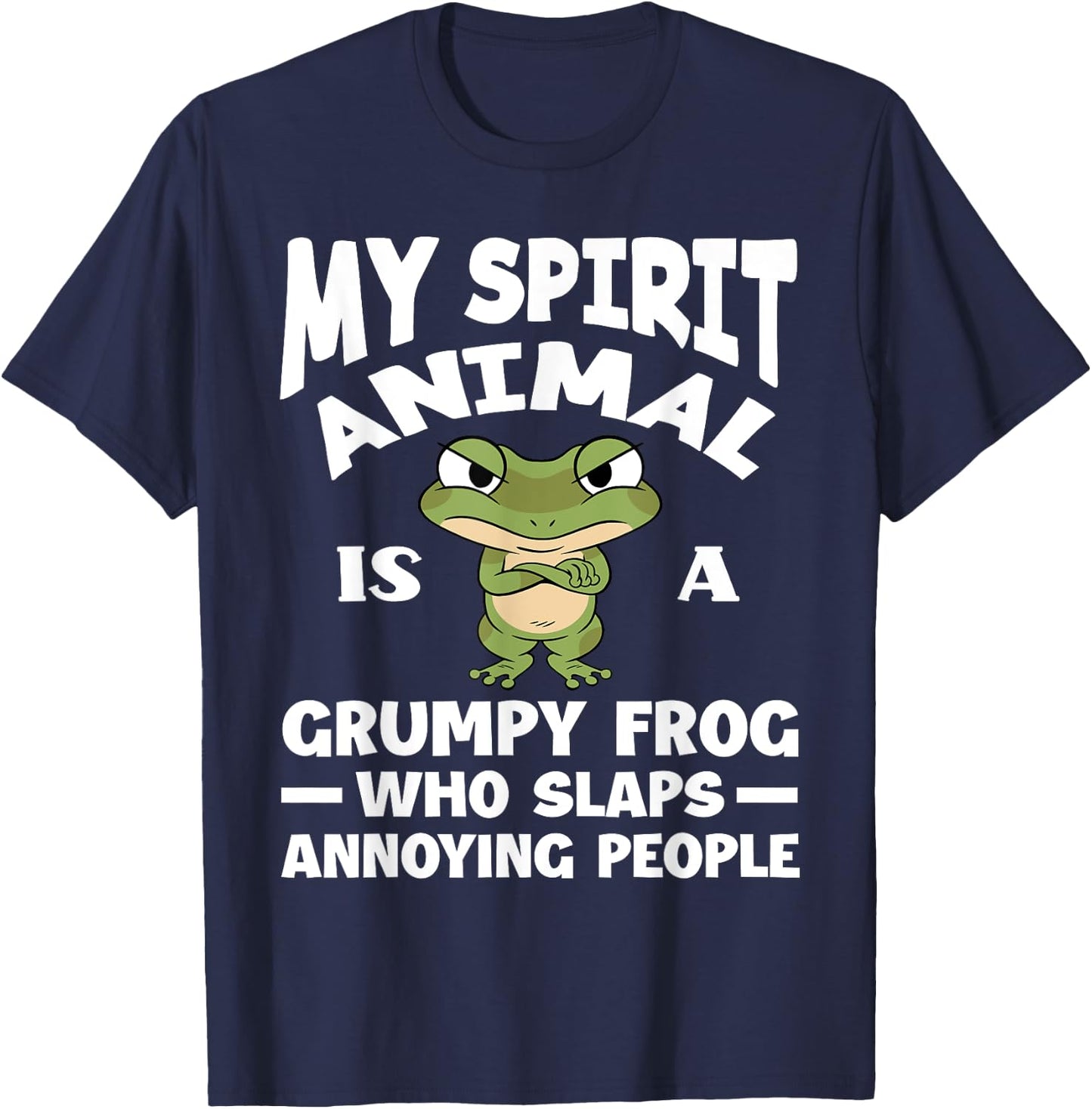 My Spirit Animal Is A Grumpy Frog Lover Funny Frog T-Shirt - T-Shirt | Navy