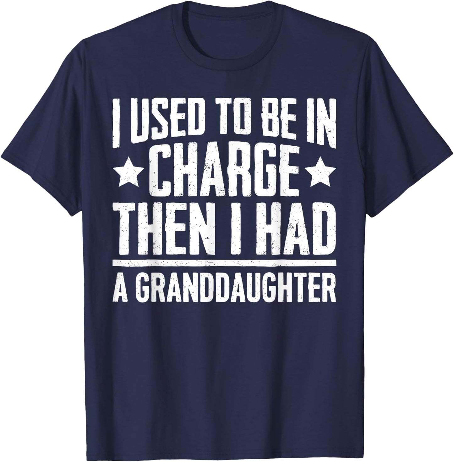 Used to Be in Charge Then Had Granddaughter Grandpa Grandma T-Shirt - T-Shirt | Navy