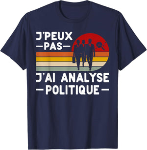 Je Peux Pas J'ai Analyse Politique Humour Science Politique , Black, S T-Shirt - T-Shirt | Navy