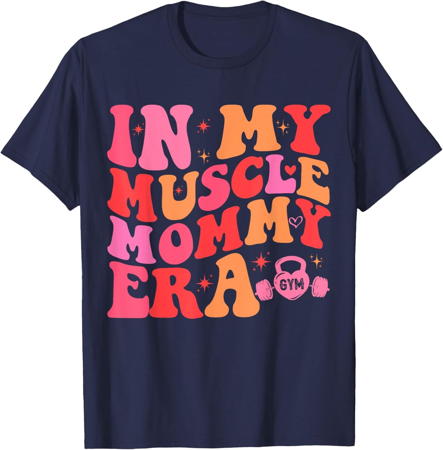 Funny Fitness Team Gym Mama Workout In My Muscle Mommy Era T-Shirt - T-Shirt | Navy