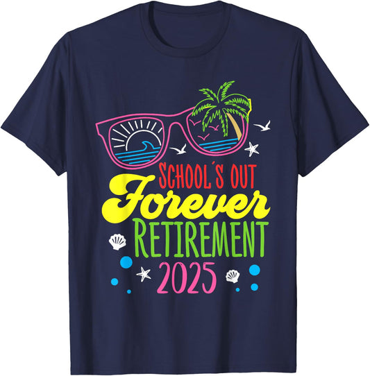 School's Out Forever Retirement 2025 Funny Retired Teacher T-Shirt - T-Shirt | Navy