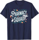 Pharmacy Squad, Pharmacy Team and Pharm Pharmacist Crew T-Shirt - T-Shirt | Navy