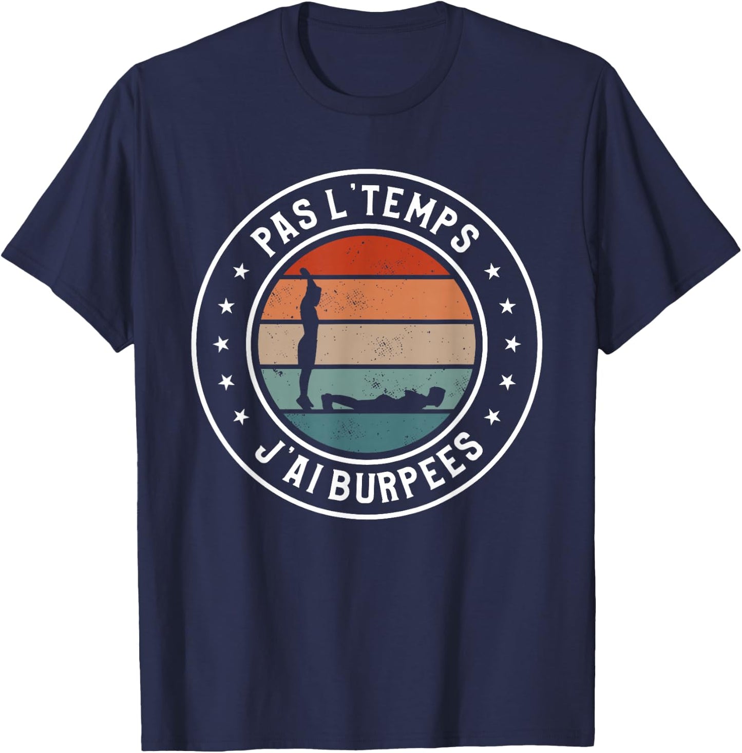 Pas L'Temps Je Ai Burpees , Black, S T-Shirt - T-Shirt | Navy