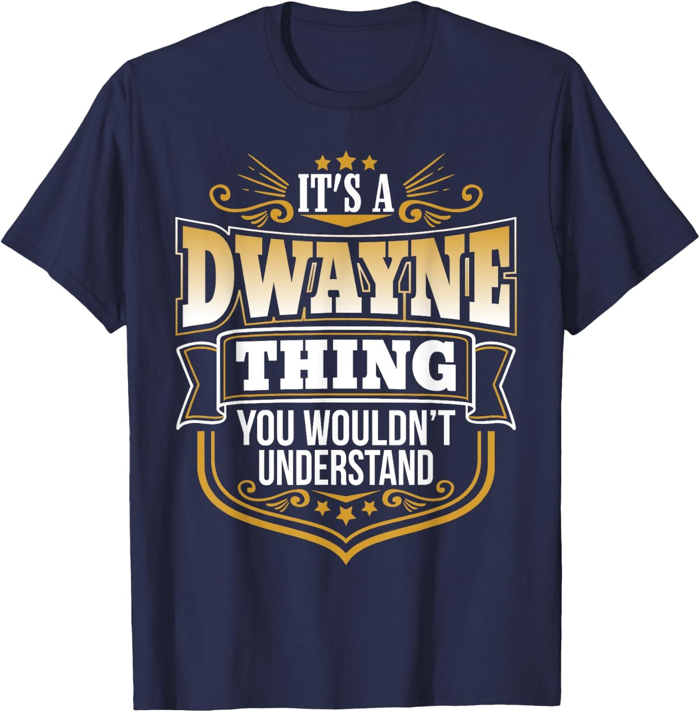 its a Dwayne Thing You Wouldnt Understand Dwayne T-Shirt - T-Shirt | Navy