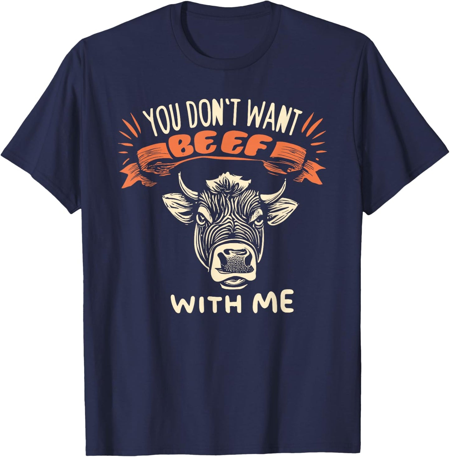Hilarious You Don't Want Beef With Me T-Shirt - T-Shirt | Navy