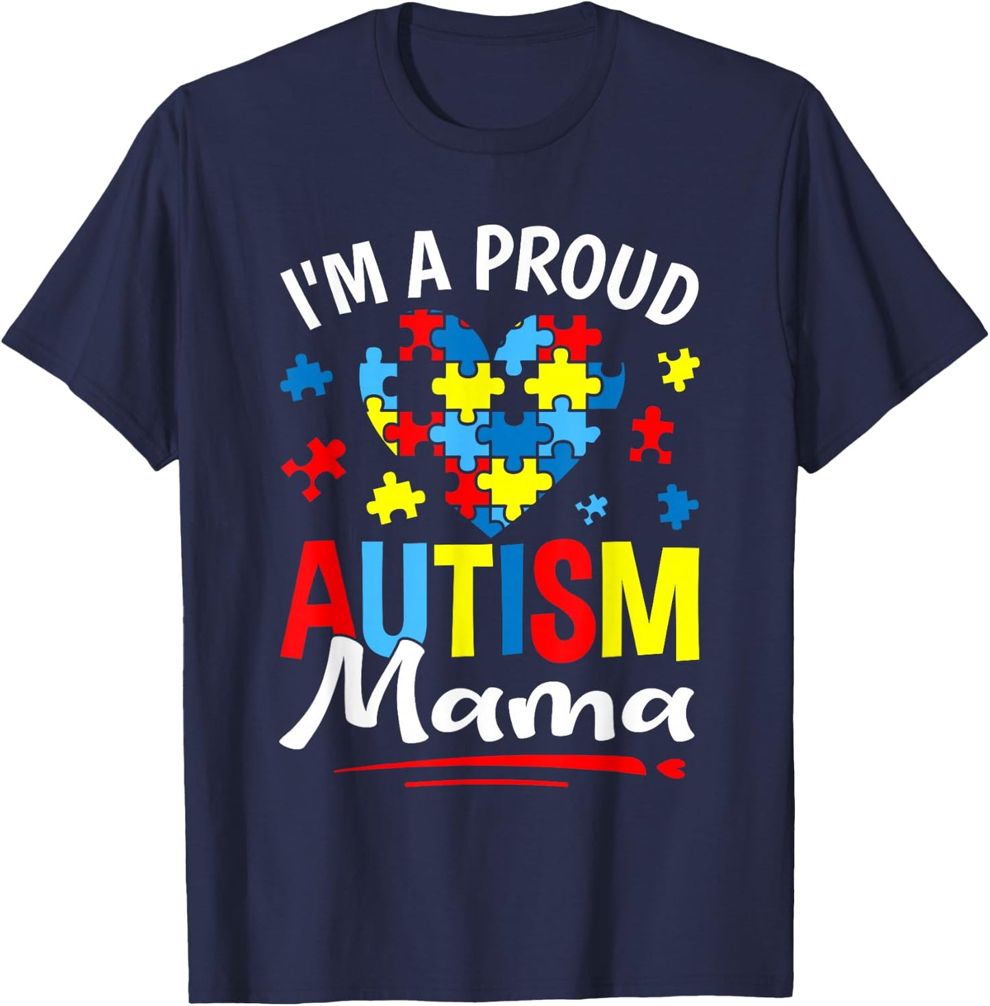 I'm A Proud Autism Mama Heart Puzzle Autism Awareness T-Shirt - T-Shirt | Navy