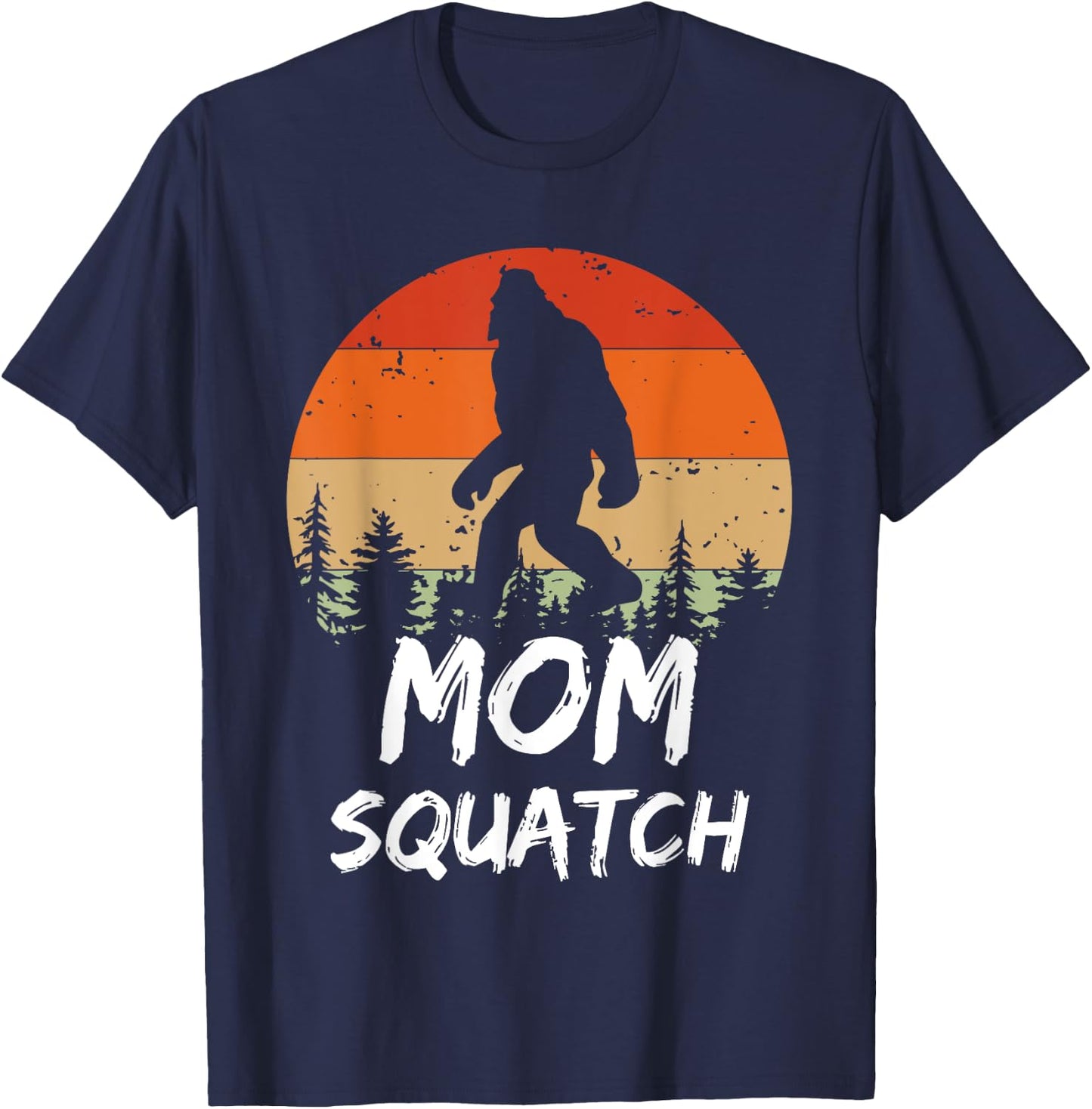 Funny Mom Squatch Sasquatch Yeti Or Bigfoot Mommy Humor T-Shirt - T-Shirt | Navy
