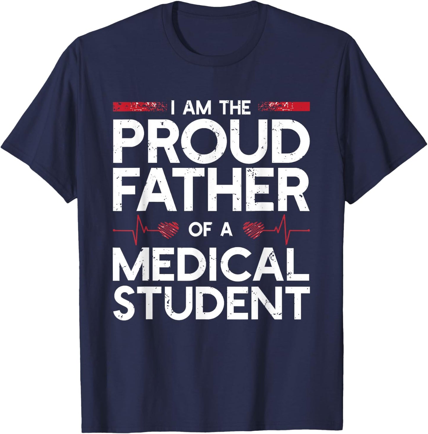 I Am The Proud Father Of A Medical Student T-Shirt - T-Shirt | Navy