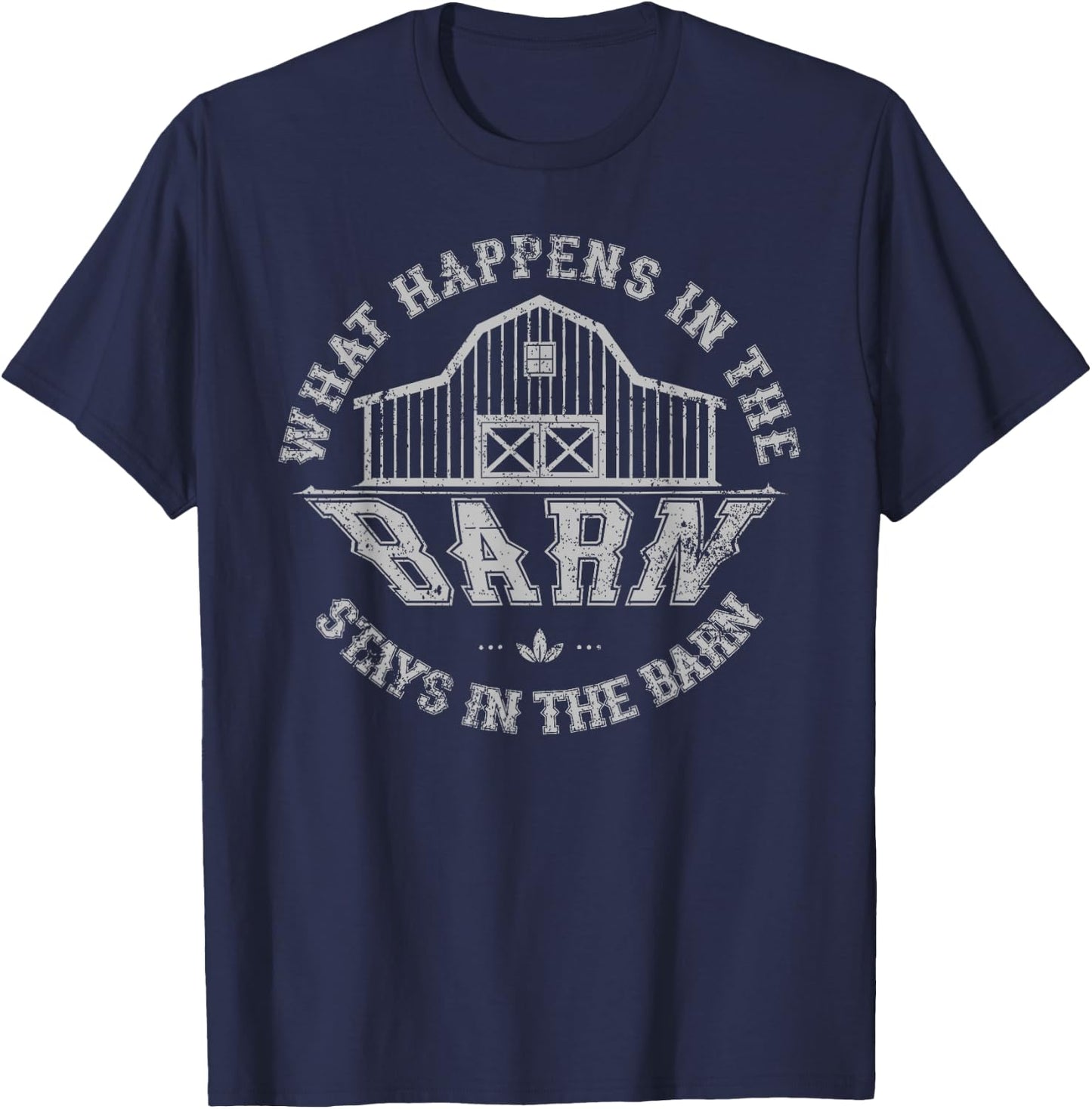What Happens In The Barn Stays In The Barn Farmer Stories T-Shirt - T-Shirt | Navy