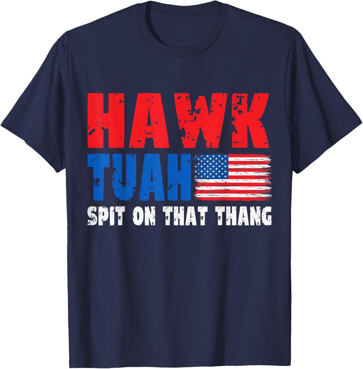 Hawk Tuah American Flag Blue Red White Men Women USA Funny T-Shirt - T-Shirt | Navy