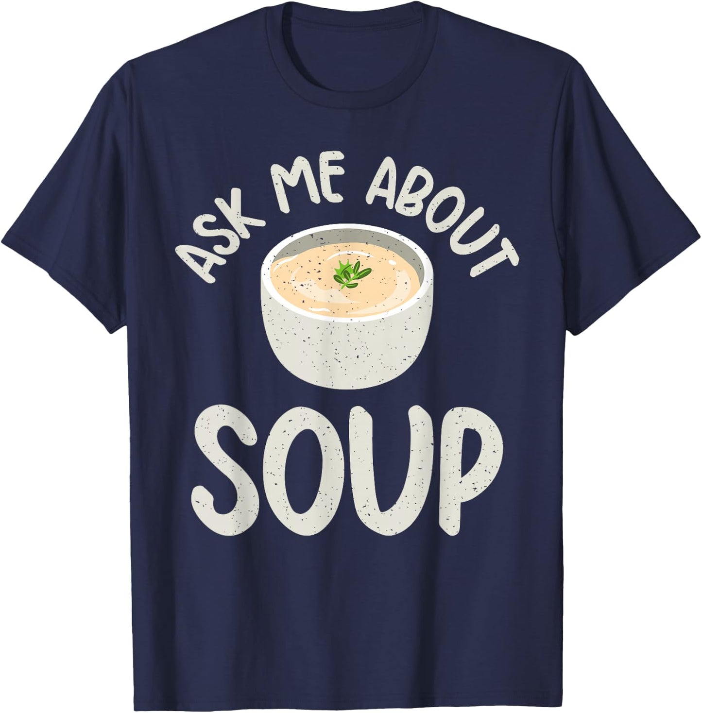 Ask me about Soup Lover T-Shirt - T-Shirt | Navy