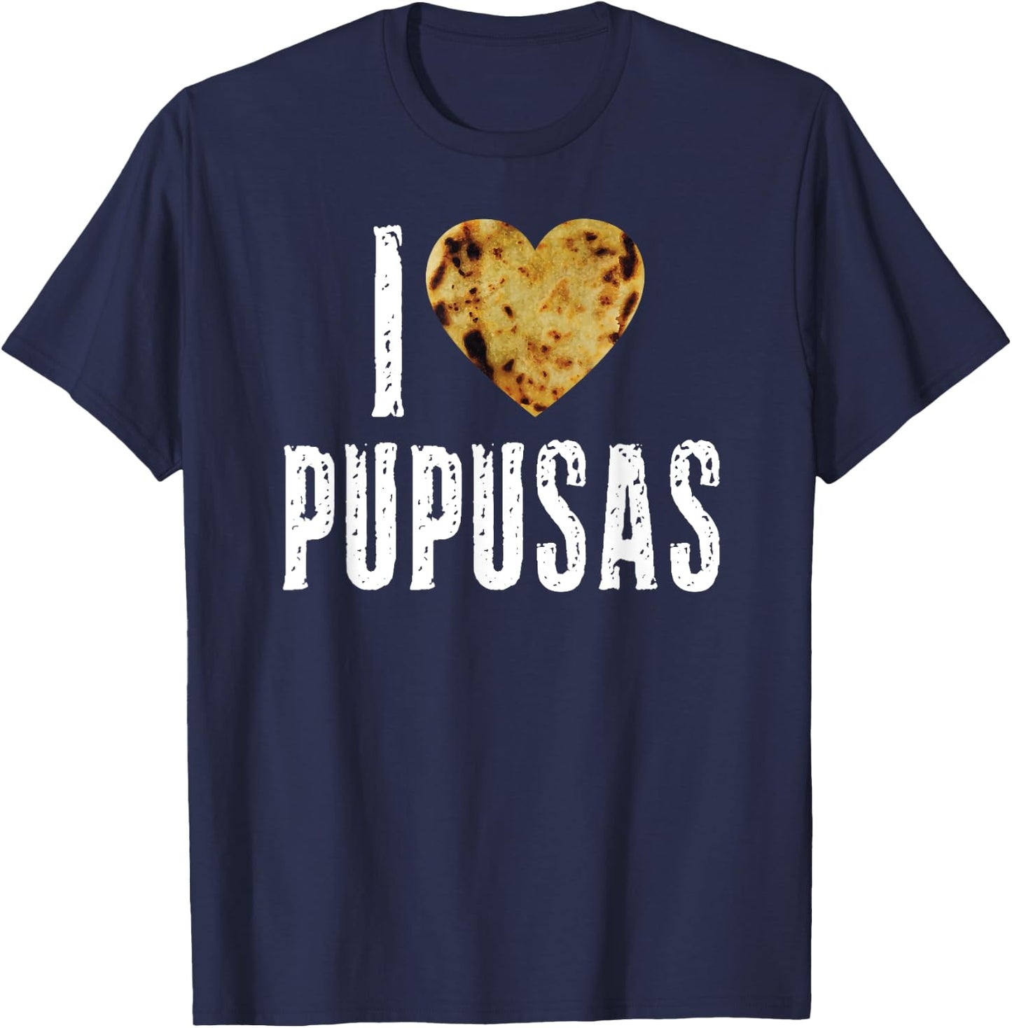 Pupusas I Love Pupusas Salvadorian Food Salvador Vos Torogoz T-Shirt - T-Shirt | Navy