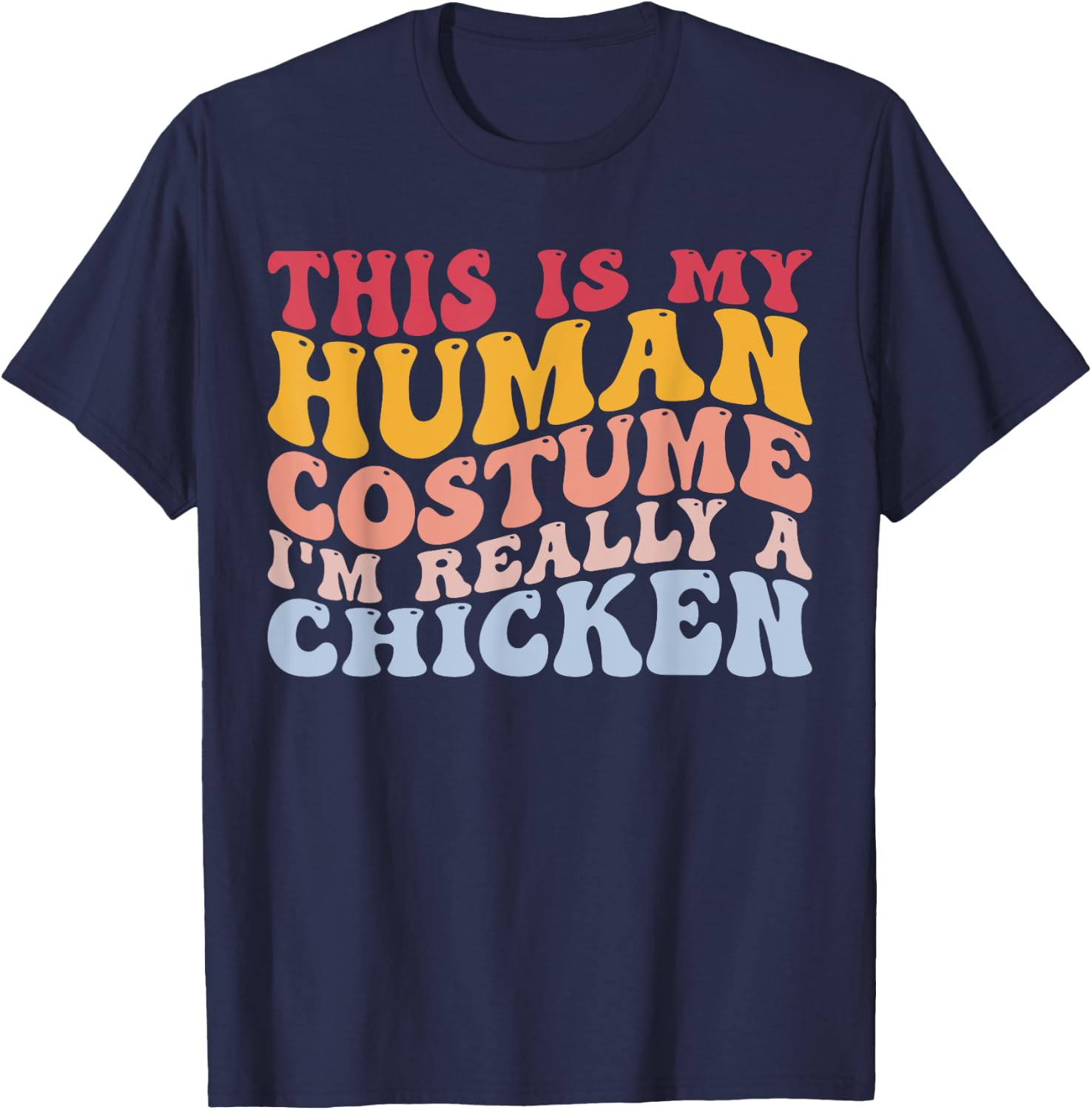 Human Costume I'm Really a Chicken Halloween Funny Chicken T-Shirt - T-Shirt | Navy