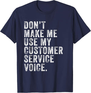 Don't Make Me Use My Customer Service Voice Funny Vintage T-Shirt - T-Shirt | Navy