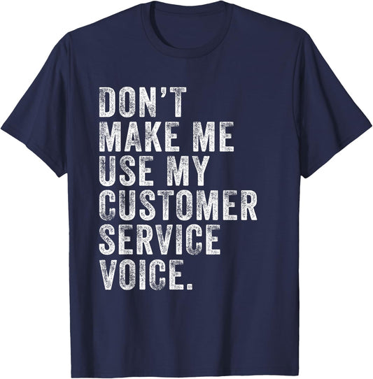 Don't Make Me Use My Customer Service Voice Funny Vintage T-Shirt - T-Shirt | Navy