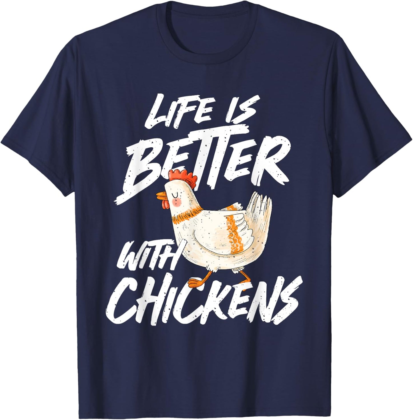 Life is Better With Chickens - Chicken Lover Farming T-Shirt - T-Shirt | Navy