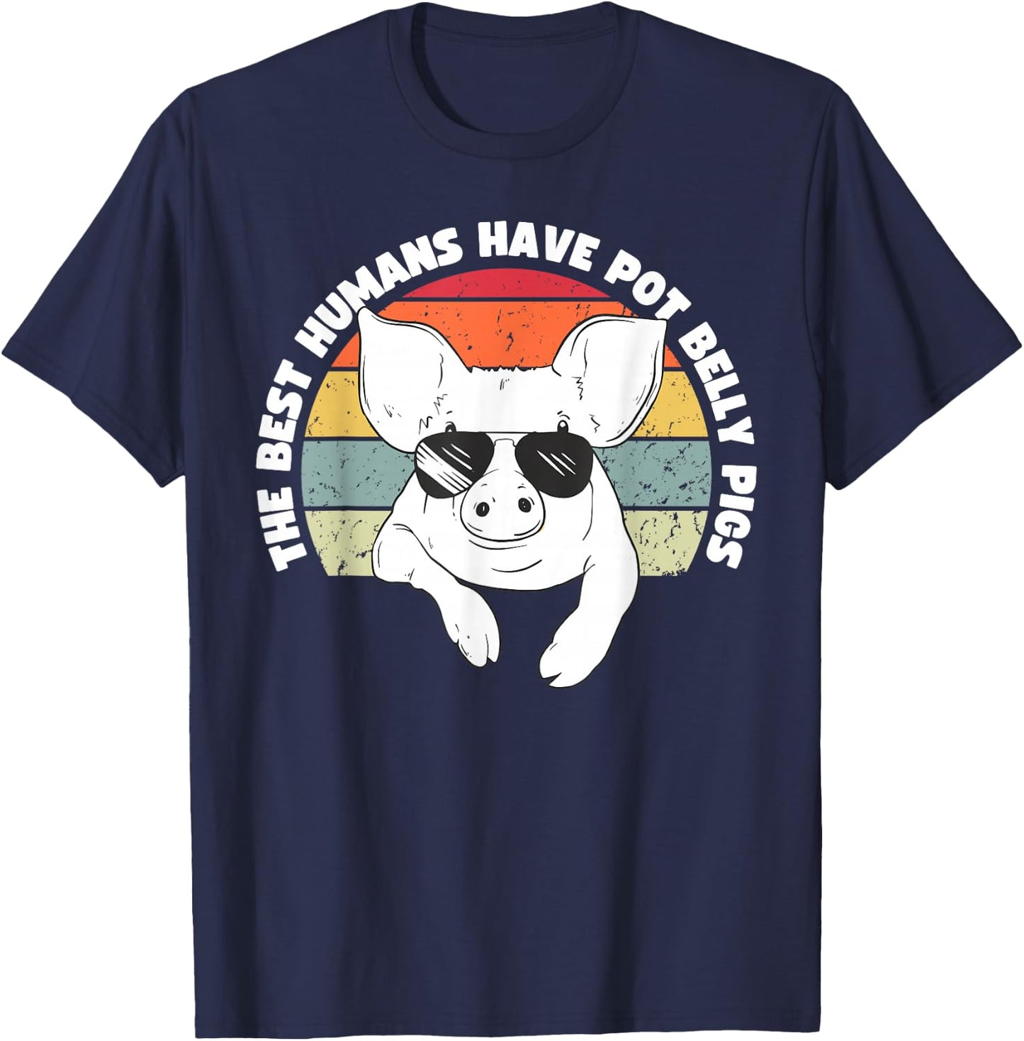 Pot Belly Pig, The Best Humans Have Pot Belly Pigs T-Shirt - T-Shirt | Navy