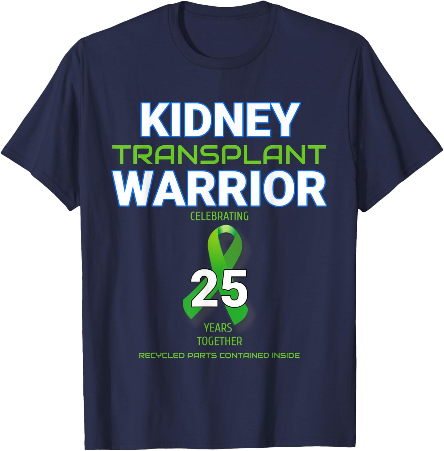 Kidney Transplant Anniversary Twenty Five 25 Years Warrior T-Shirt - T-Shirt | Navy