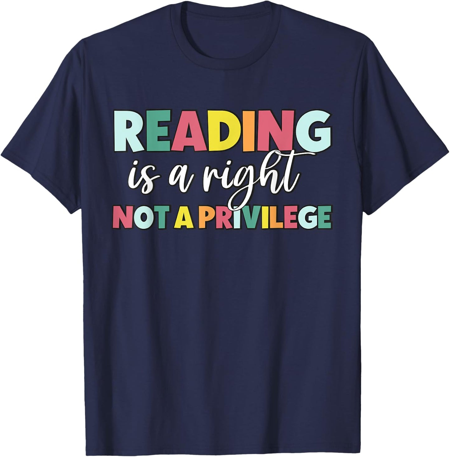 Reading Is A Right Not A Privilege Reading Teacher Literacy T-Shirt - T-Shirt | Navy