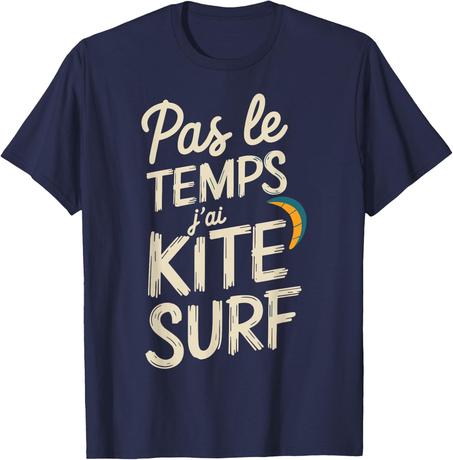 Pas Le Temps I Have Kitesurfing Gift Surfer , Black, S T-Shirt - T-Shirt | Navy