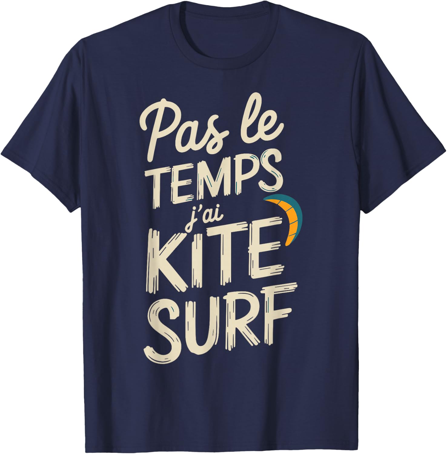 Pas Le Temps I Have Kitesurfing Gift Surfer , Black, S T-Shirt - T-Shirt | Navy