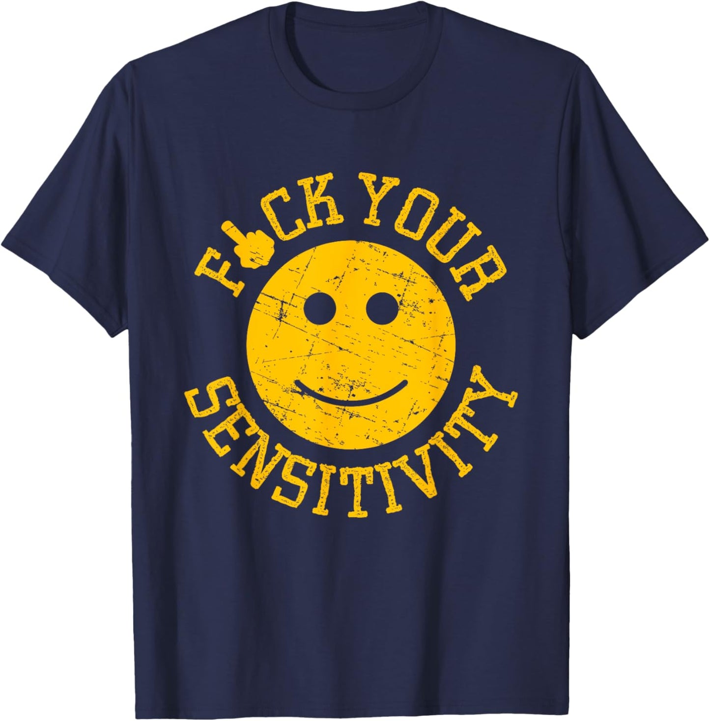 Fck Your Sensitivity Funny Face Icon , Small, Black T-Shirt - T-Shirt | Navy