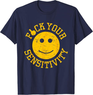 Fck Your Sensitivity Funny Face Icon , Small, Black T-Shirt - T-Shirt | Navy