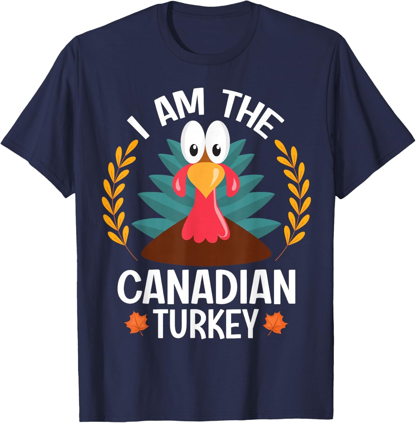 Thanksgiving I Am The Canadian Turkey T-Shirt - T-Shirt | Navy