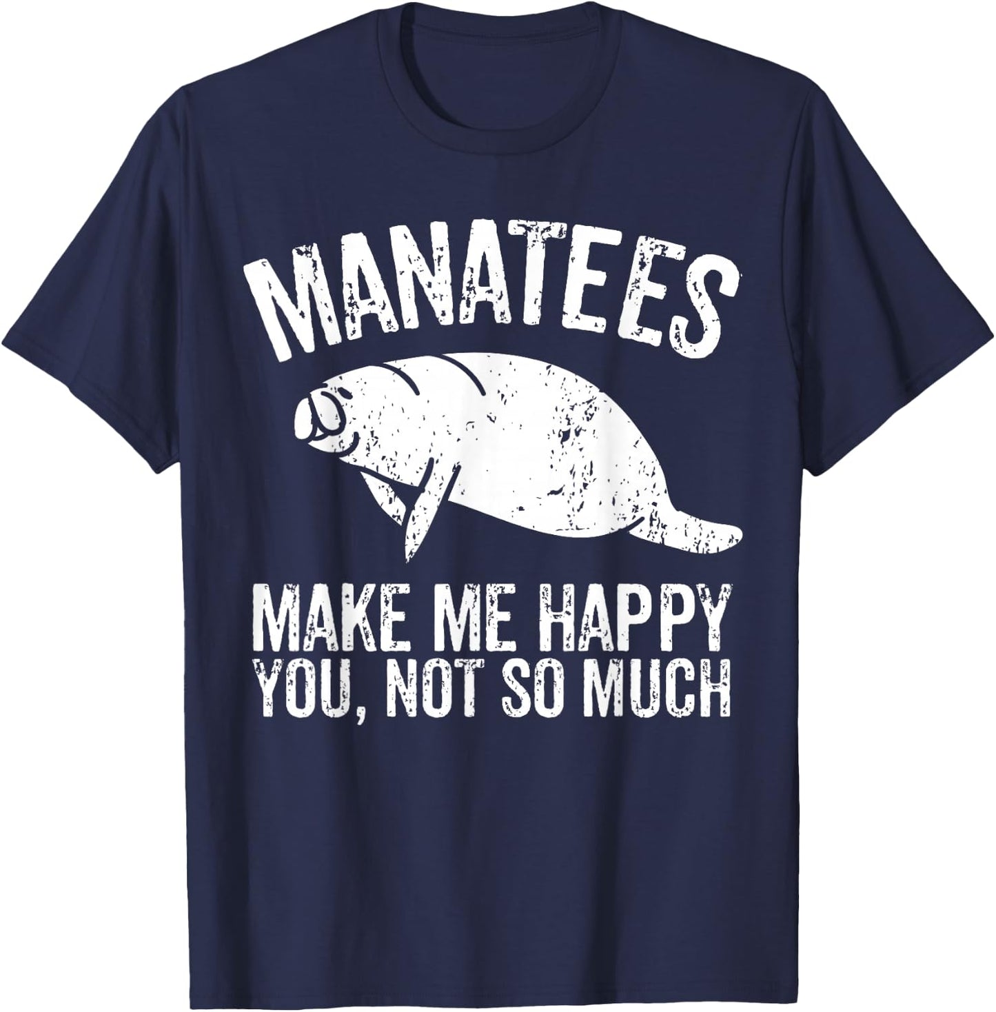 Manatees Make Me Happy I Sea Cow I Manatee T-Shirt - T-Shirt | Navy