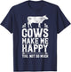 Cows Make Me Happy You Not So Much Funny Cow Farmer Farm T-Shirt - T-Shirt | Navy