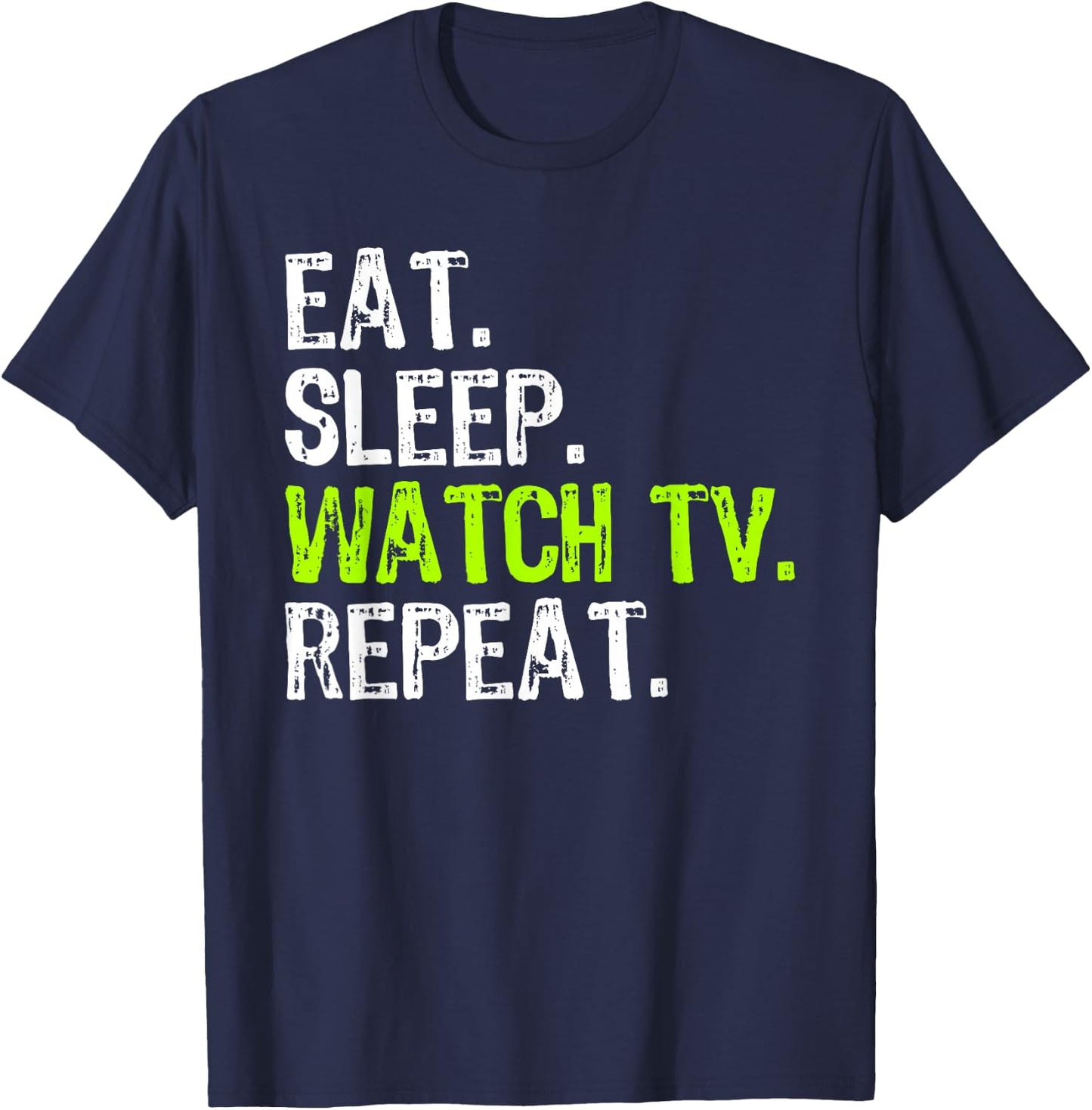 Eat Sleep Watch TV Repeat Televion Funny Show Watching Lover T-Shirt - T-Shirt | Navy