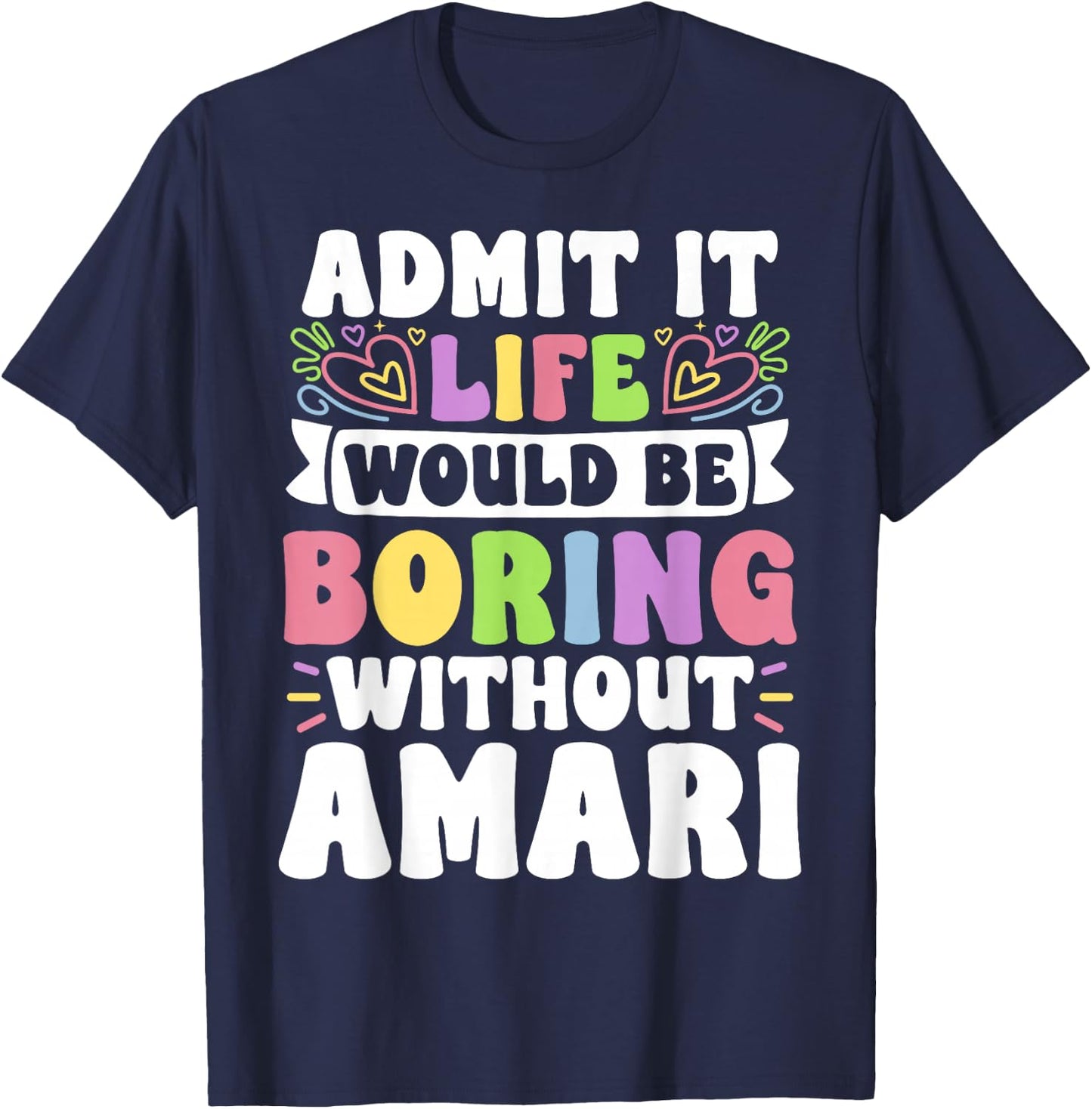 Amari Personalized Name Funny Saying First Name Family T-Shirt - T-Shirt | Navy