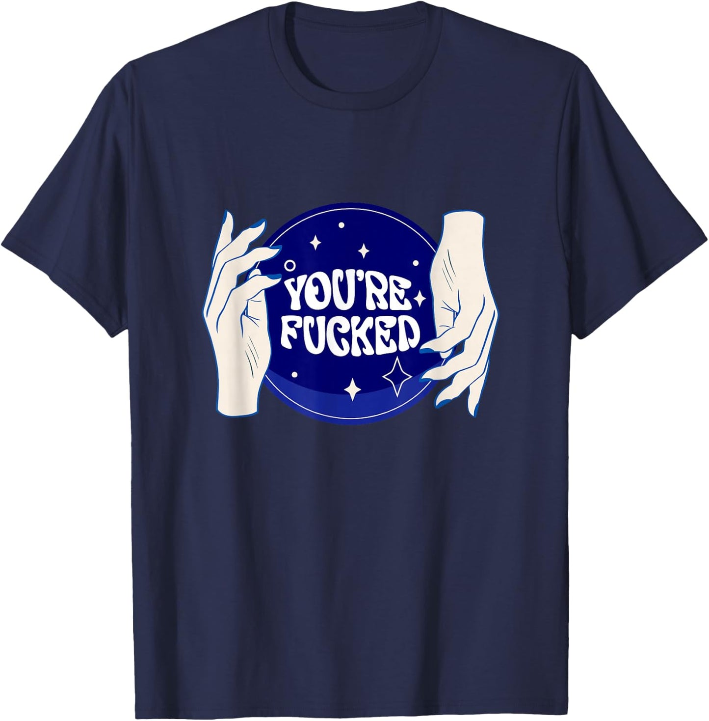 Funny Shirts You're All Fucked Fortune Teller Mystical T-Shirt - T-Shirt | Navy