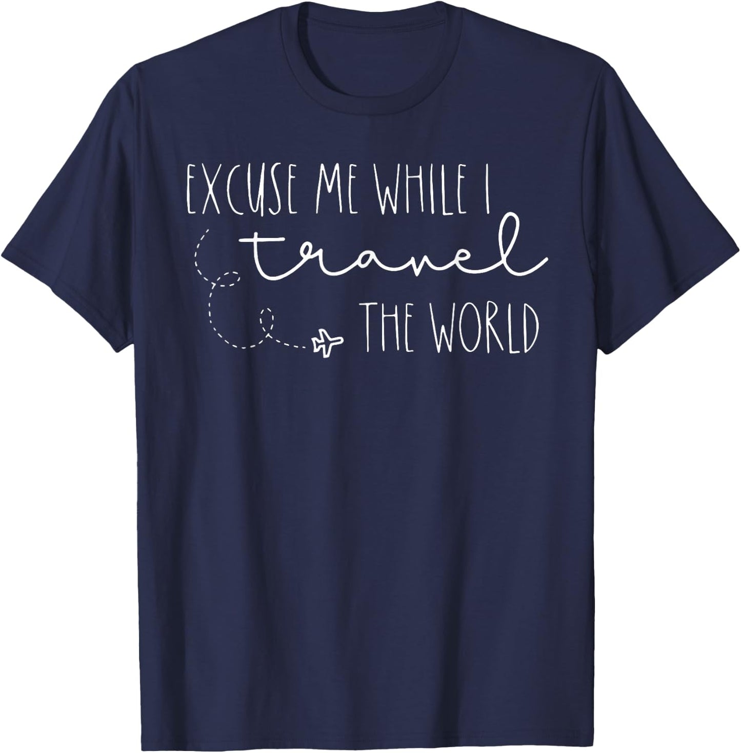 Excuse Me While I Travel The World T-Shirt - T-Shirt | Navy