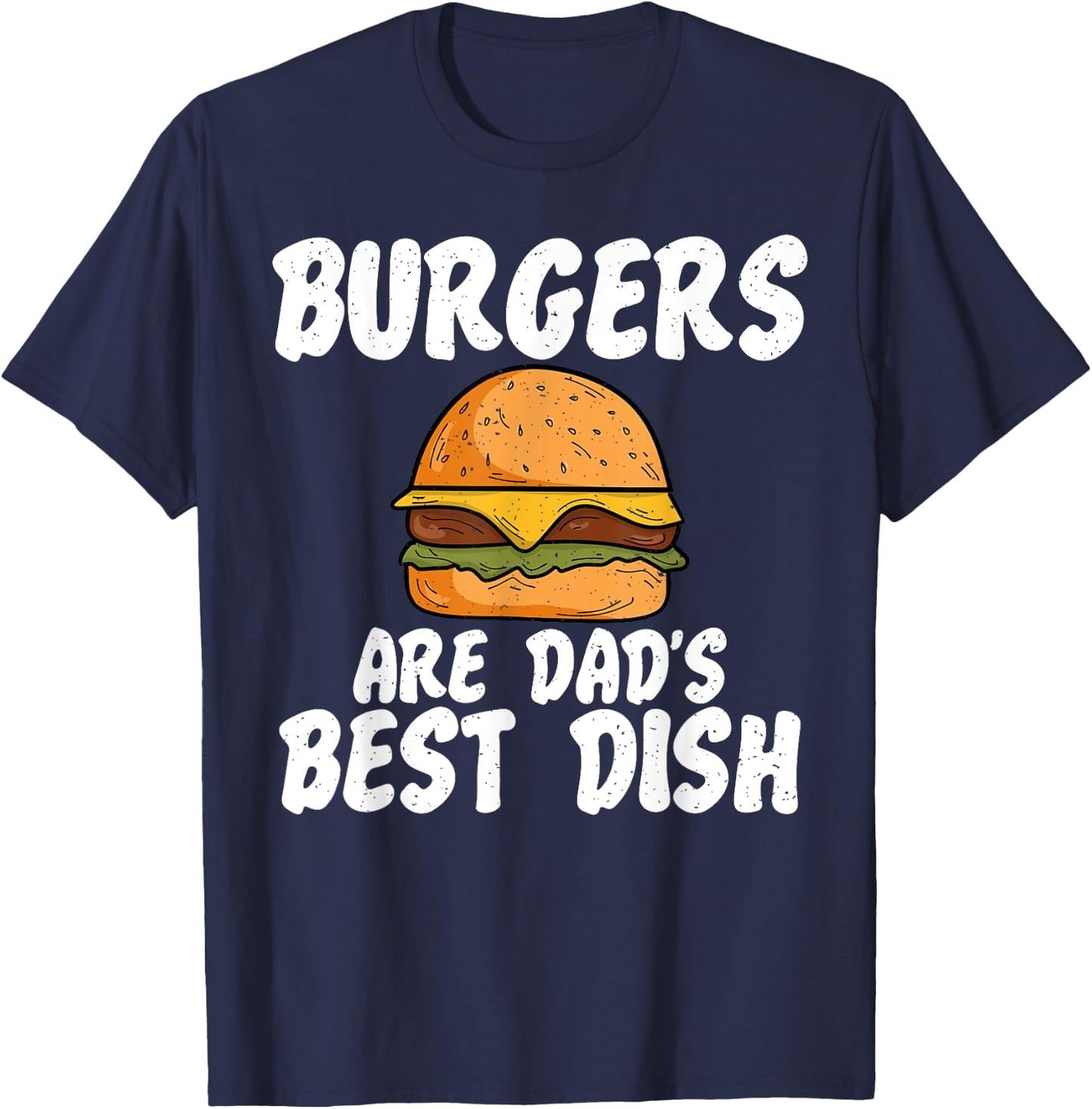 Burgers are Dads best Dish Burger Dad T-Shirt - T-Shirt | Navy