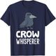 Crow Lover Funny Crow Whisperer T-Shirt - T-Shirt | Navy
