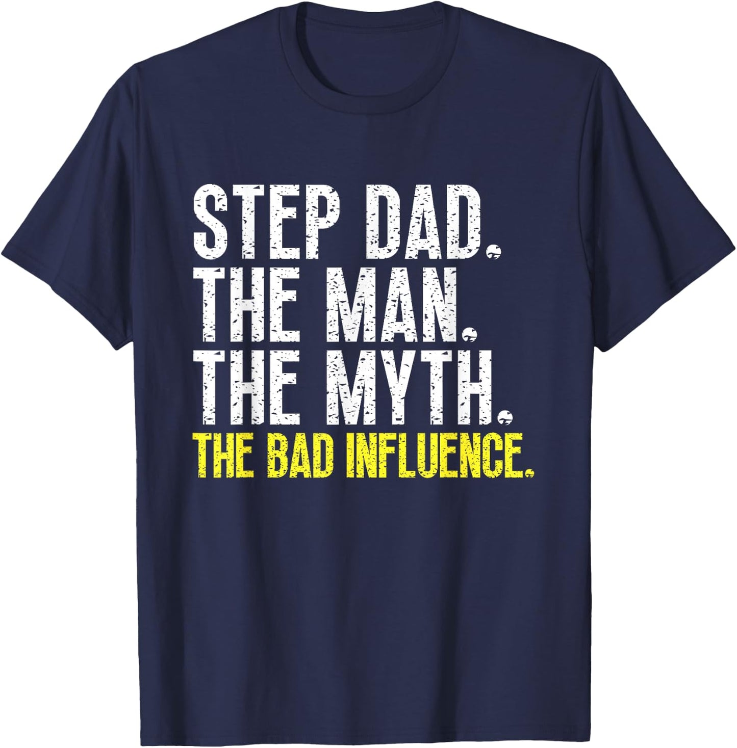 Step-Dad The Man The Myth Bad Influence StepDad Cool Vintage T-Shirt - T-Shirt | Navy