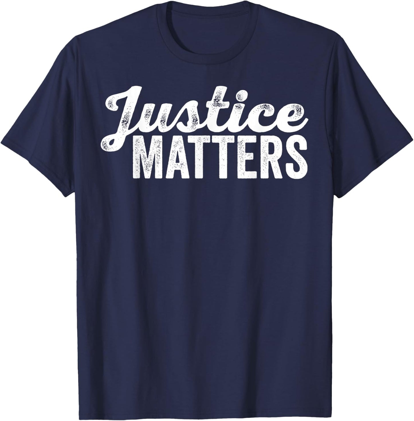 Justice Matters Social Equality Rights Advocate Fairness T-Shirt - T-Shirt | Navy