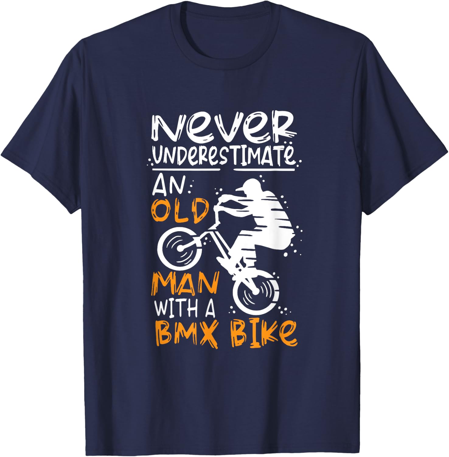 Never Underestimate An Old Man With A BMX Bike T-Shirt - T-Shirt | Navy