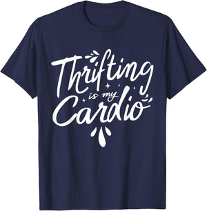 Thrifting Is My Cardio Thrifter Thrift Shop Whisperer T-Shirt - T-Shirt | Navy