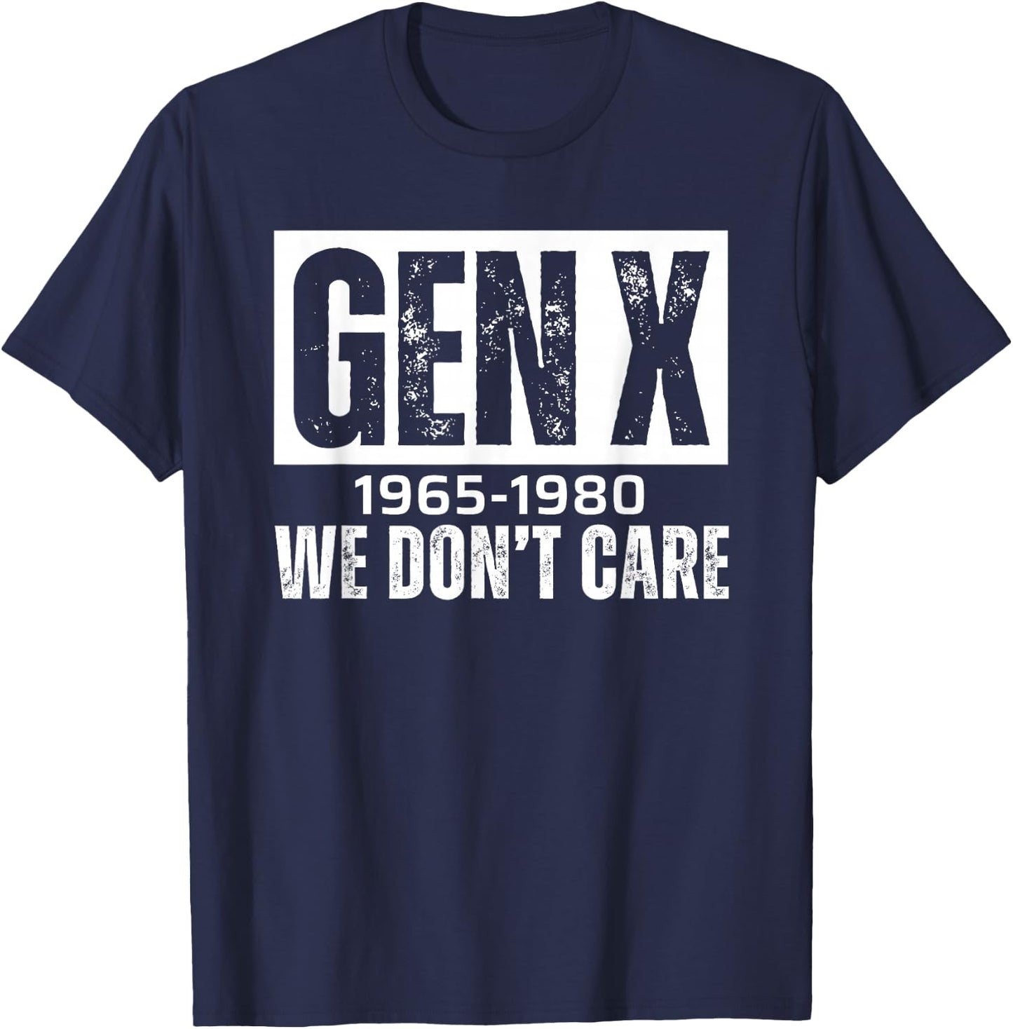 Gen X 1965-1980 We Don't Care T-Shirt - T-Shirt | Navy