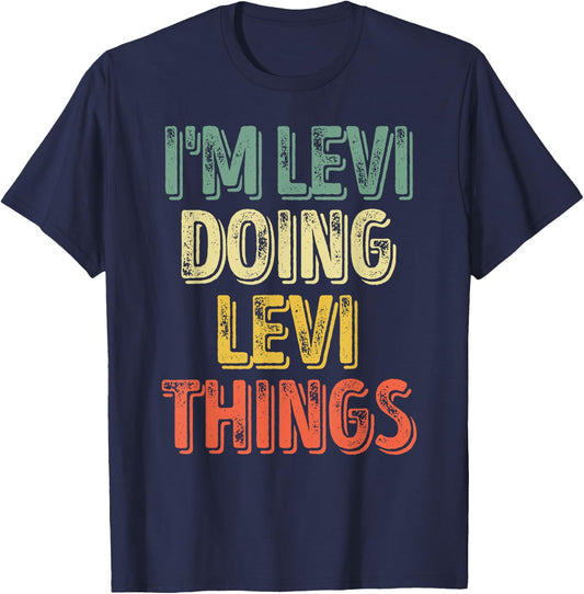 I'm Levi Doing Levi Things Shirt Personalized First Name T-Shirt - T-Shirt | Navy