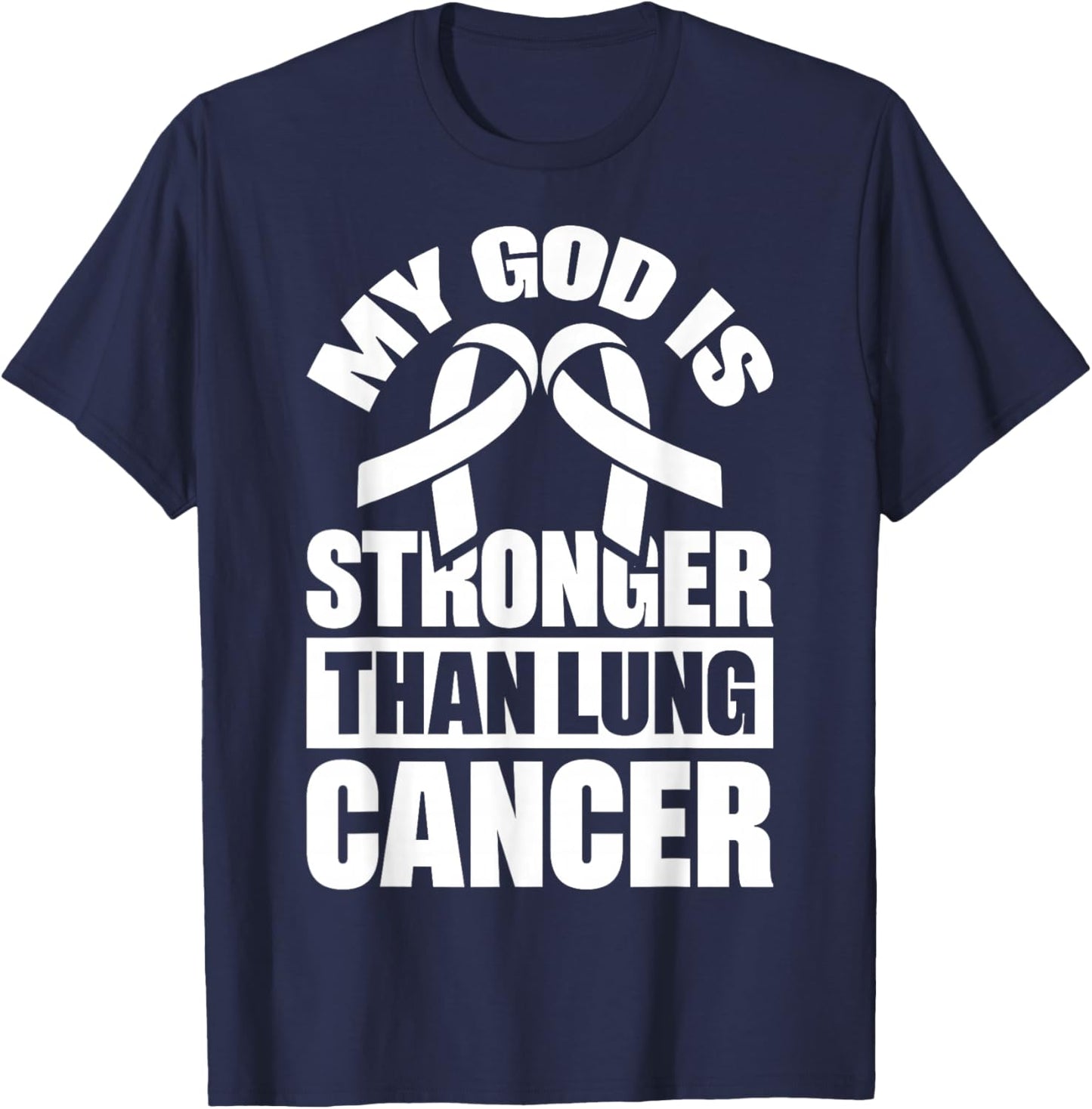My God Is Stronger Than Lung Cancer T-Shirt - T-Shirt | Navy