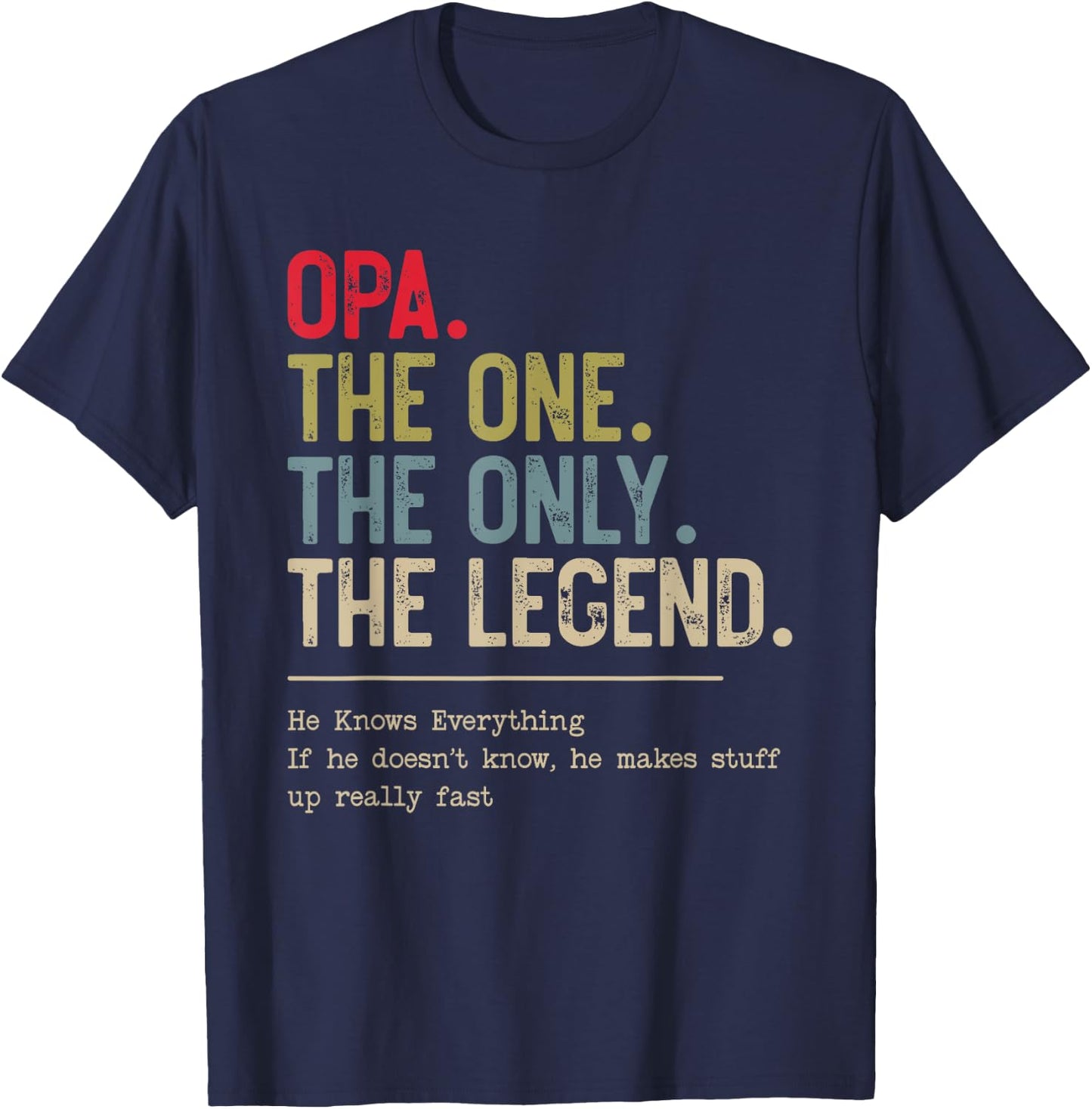 Opa The One The Only The Legend He Knows Everything T-Shirt - T-Shirt | Navy