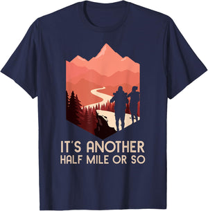 It's Another Half Mile Or So Hiking Nature Hike Backpacker T-Shirt - T-Shirt | Navy