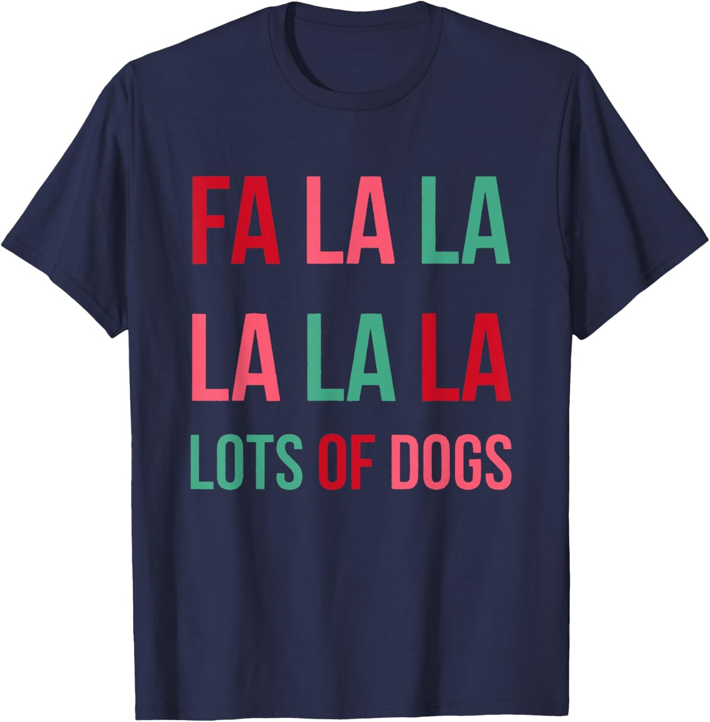 Funny Cute Fa la la Lots Of Dogs Christmas Dog Love Xmas T-Shirt - T-Shirt | Navy