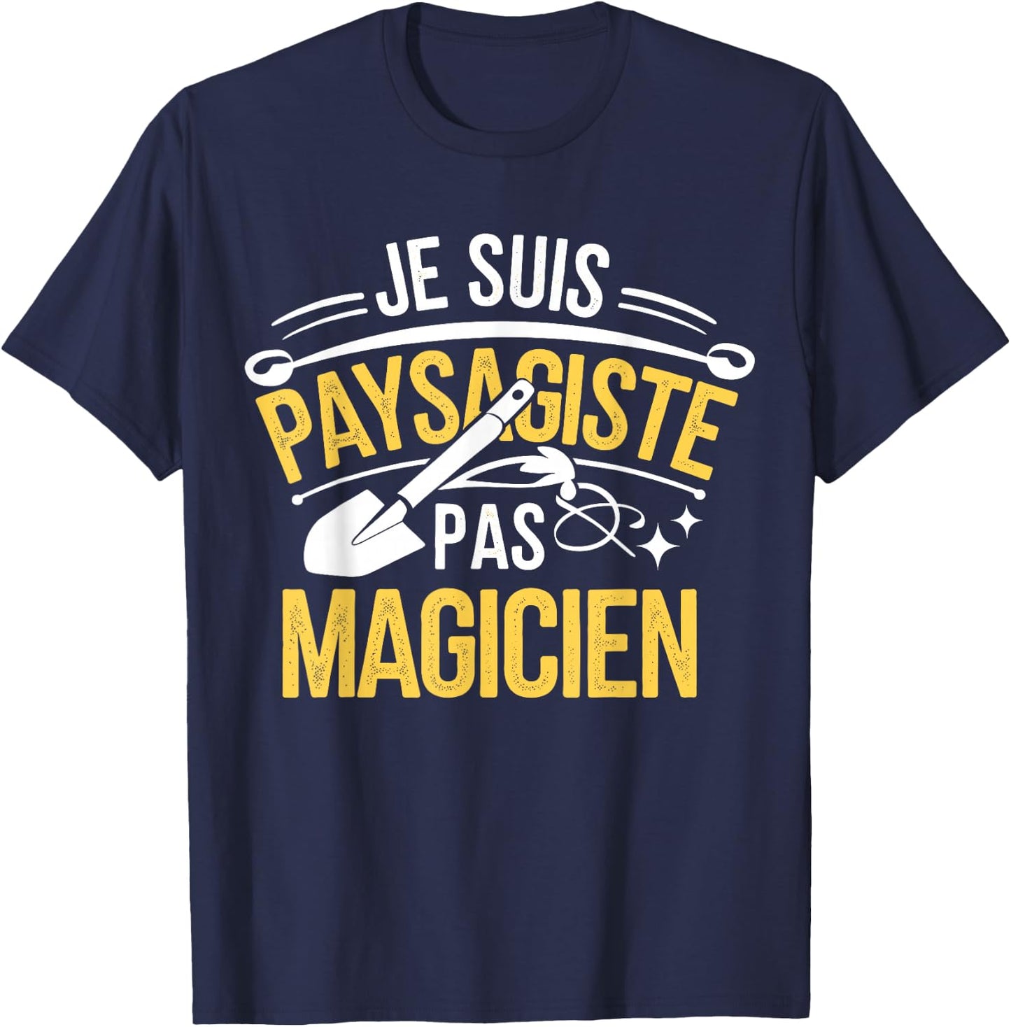I Am Landscaper Pas Magician Humor T-Shirt - T-Shirt | Navy