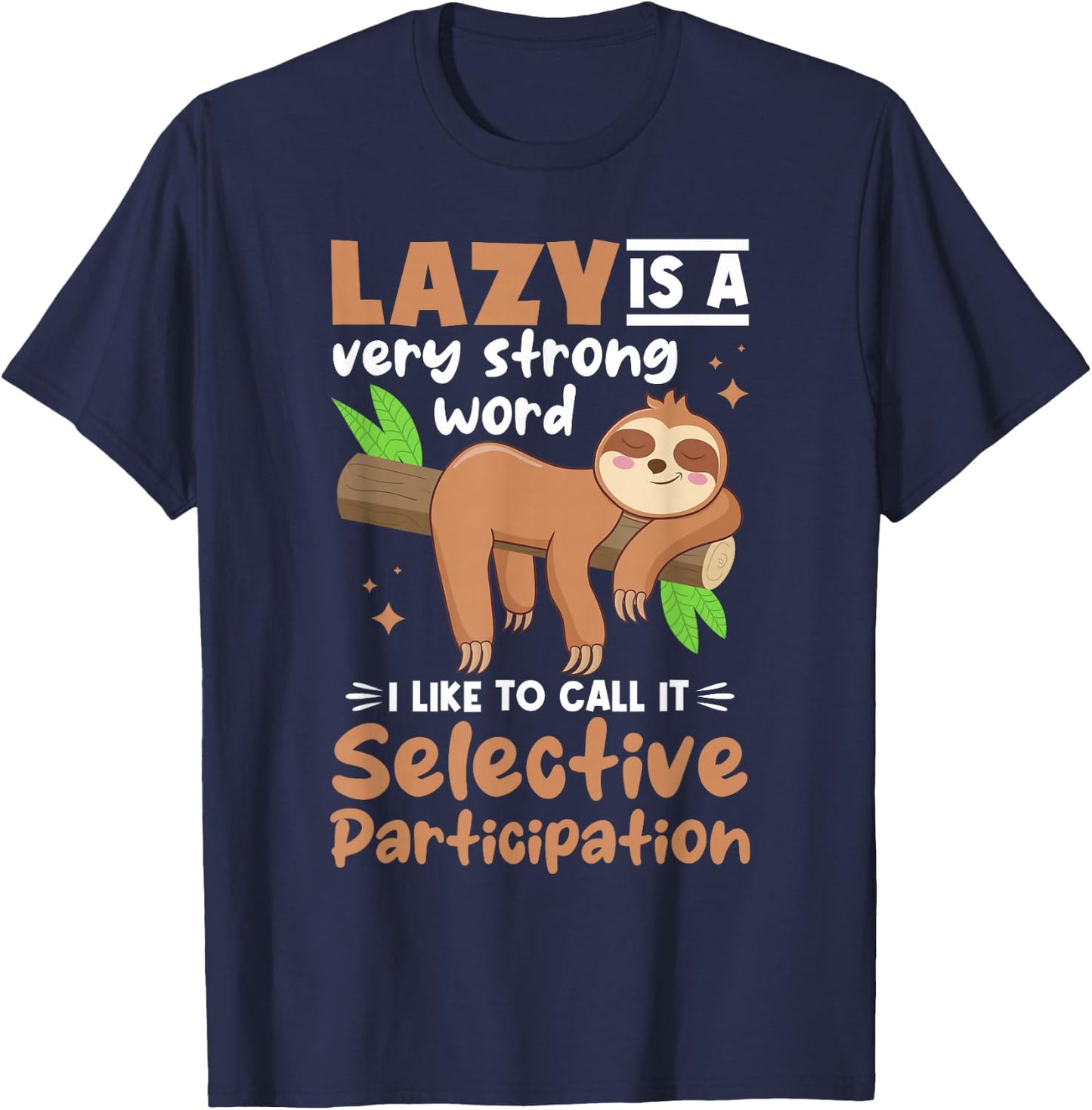 Sloth Animals - Lazy Is A Very Strong Word T-Shirt - T-Shirt | Navy